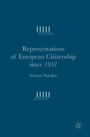 Livre Representations of European Citizenship since 1951 Stefanie Pukallus