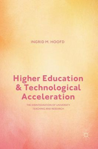 Kniha Higher Education and Technological Acceleration Ingrid M. Hoofd