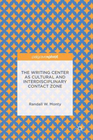 Kniha Writing Center as Cultural and Interdisciplinary Contact Zone Randall W. Monty