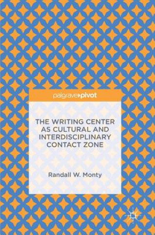 Książka Writing Center as Cultural and Interdisciplinary Contact Zone Randall W. Monty