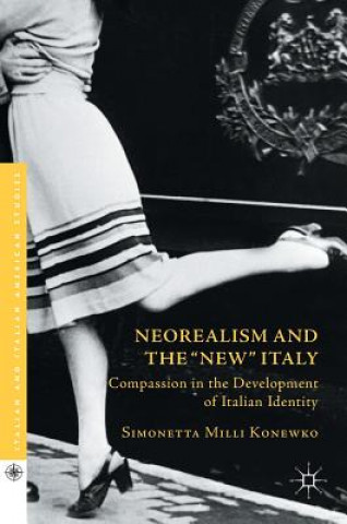 Könyv Neorealism and the "New" Italy Simonetta Milli Konewko