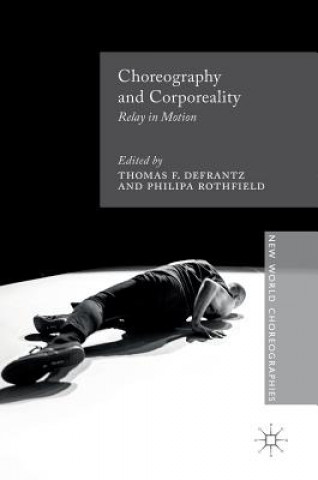 Könyv Choreography and Corporeality Thomas F. Defrantz