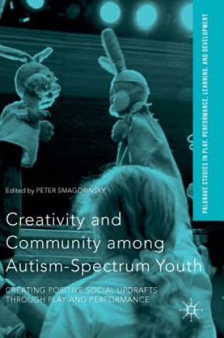 Könyv Creativity and Community among Autism-Spectrum Youth Peter Smagorinsky