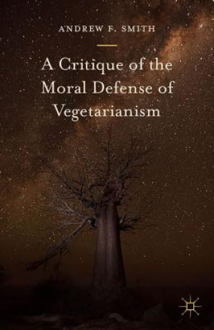 Book Critique of the Moral Defense of Vegetarianism Andrew F. Smith