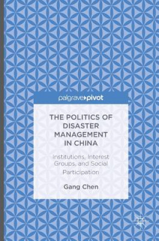 Kniha Politics of Disaster Management in China Gang Chen