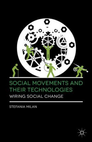Kniha Social Movements and Their Technologies Stefania Milan