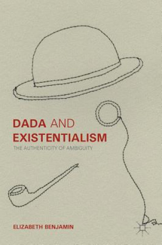 Könyv Dada and Existentialism Elizabeth Benjamin