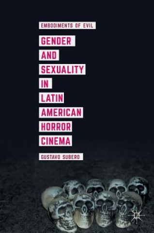 Könyv Gender and Sexuality in Latin American Horror Cinema Gustavo Subero