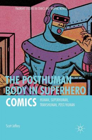 Kniha Posthuman Body in Superhero Comics Scott Jeffery