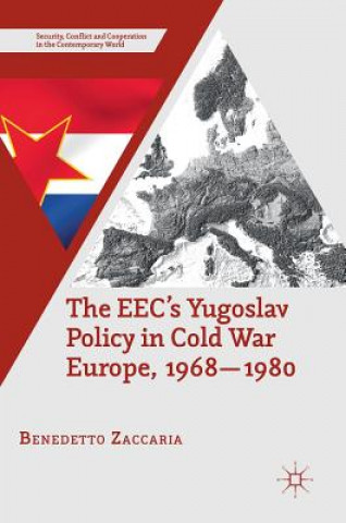 Carte EEC's Yugoslav Policy in Cold War Europe, 1968-1980 Benedetto Zaccaria