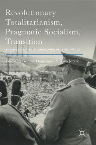 Carte Revolutionary Totalitarianism, Pragmatic Socialism, Transition Gorana Ognjenovic
