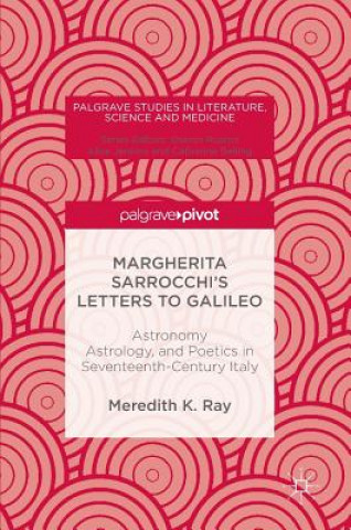Kniha Margherita Sarrocchi's Letters to Galileo Meredith K. Ray