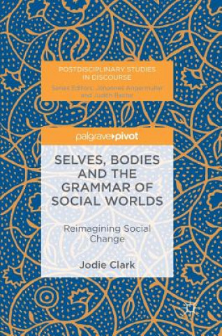 Könyv Selves, Bodies and the Grammar of Social Worlds Jodie Clark