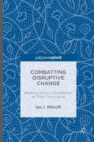Kniha Combatting Disruptive Change Ian I. Mitroff