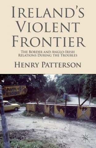 Knjiga Ireland's Violent Frontier H. Patterson