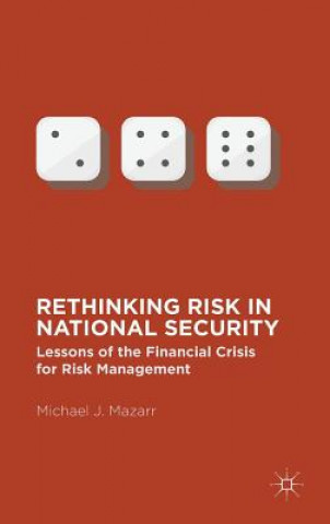 Könyv Rethinking Risk in National Security Michael J. Mazarr