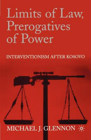 Kniha Limits of Law, Prerogatives of Power Michael J. Glennon
