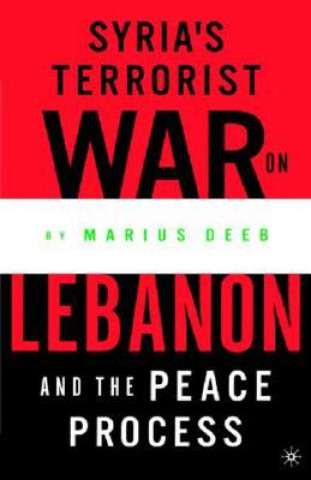 Kniha Syria's Terrorist War on Lebanon and the Peace Process M. Deeb