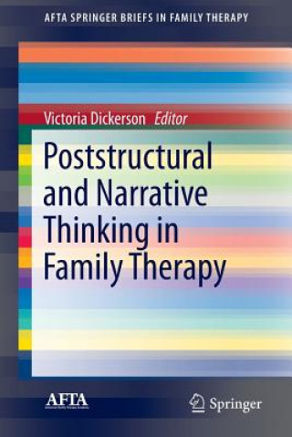 Knjiga Poststructural and Narrative Thinking in Family Therapy Victoria C. Dickerson