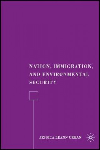 Könyv Nation, Immigration, and Environmental Security J. Urban