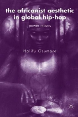 Könyv Africanist Aesthetic in Global Hip-Hop Halifu Osumare