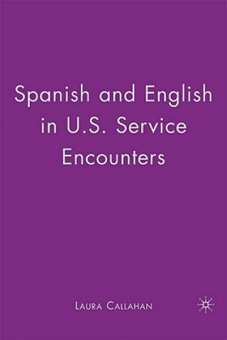 Книга Spanish and English in U.S. Service Encounters Laura Callahan