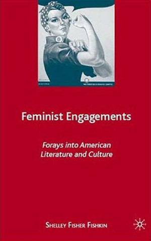 Knjiga Feminist Engagements Shelley Fisher Fishkin