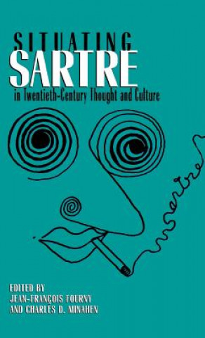 Knjiga Situating Sartre in Twentieth-Century Thought and Culture Jean-Francois Fourny