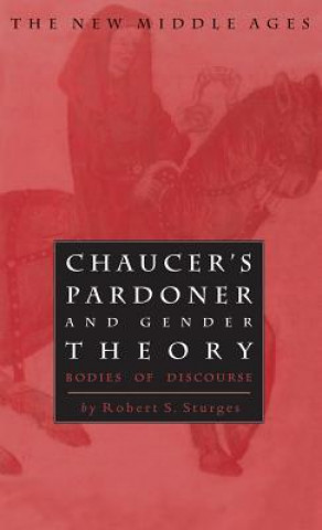 Könyv Chaucer's Pardoner and Gender Theory Robert S. Sturges