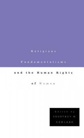 Книга Religious Fundamentalisms and the Human Rights of Women Courtney W. Howland