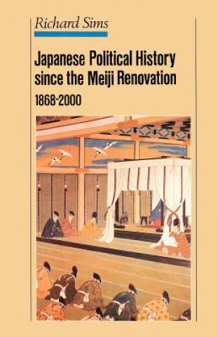 Kniha Japanese Political History Since the Meiji Restoration, 1868-2000 R. Sims