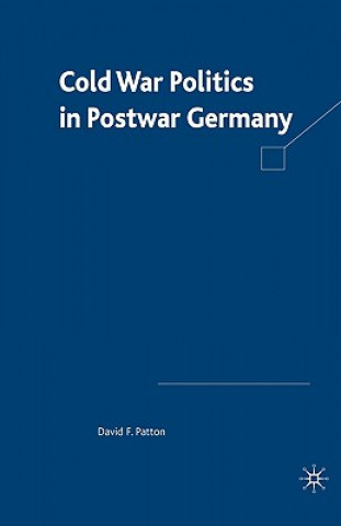 Kniha Cold War Politics in Post War Germany D. Patton