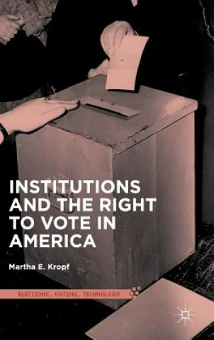 Könyv Institutions and the Right to Vote in America Martha E. Kropf