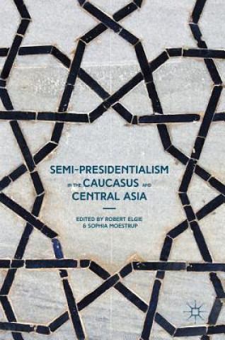 Knjiga Semi-Presidentialism in the Caucasus and Central Asia Robert Elgie