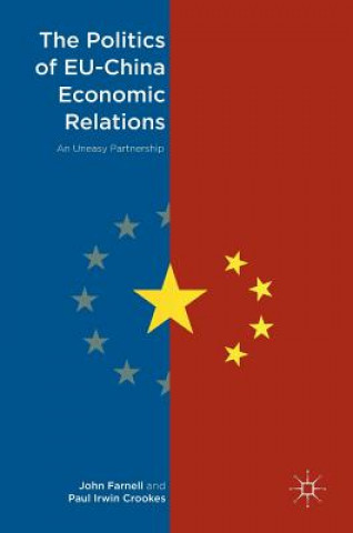 Könyv Politics of EU-China Economic Relations John Farnell