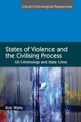 Kniha States of Violence and the Civilising Process Rob Watts