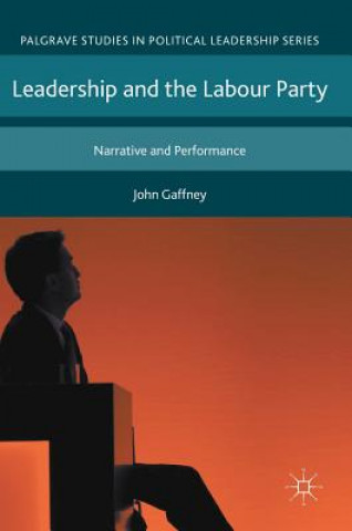 Book Leadership and the Labour Party John Gaffney