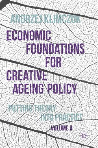 Könyv Economic Foundations for Creative Ageing Policy, Volume II Andrzej Klimczuk