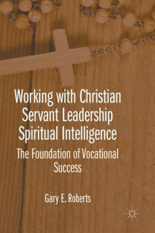 Livre Working with Christian Servant Leadership Spiritual Intelligence Gary Roberts