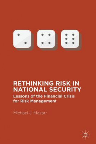 Könyv Rethinking Risk in National Security Michael J. Mazarr