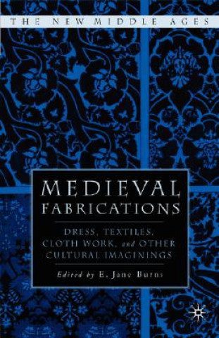 Kniha Medieval Fabrications E Jane Burns