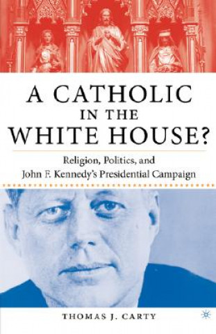 Könyv Catholic in the White House? T. Carty