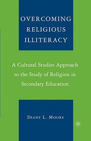 Carte Overcoming Religious Illiteracy D. Moore