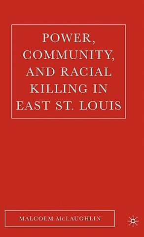 Carte Power, Community, and Racial Killing in East St. Louis M. McLaughlin