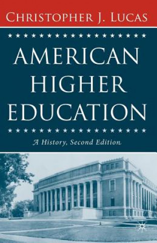 Książka American Higher Education, Second Edition Christopher J. Lucas