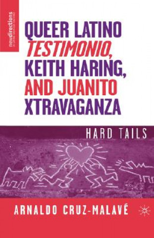 Buch Queer Latino Testimonio, Keith Haring, and Juanito Xtravaganza Arnaldo Cruz-Malave