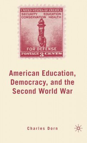 Książka American Education, Democracy, and the Second World War C. Dorn