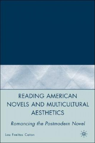 Kniha Reading American Novels and Multicultural Aesthetics L. Caton