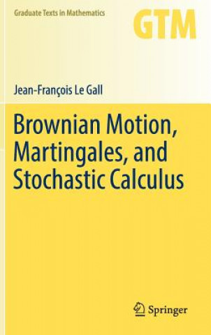 Könyv Brownian Motion, Martingales, and Stochastic Calculus Jean-François Le Gall