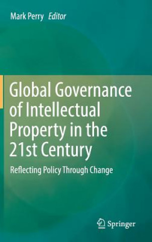 Kniha Global Governance of Intellectual Property in the 21st Century Mark Perry